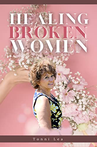 Healing Broken Women - Steps to Helping Heal Broken Women